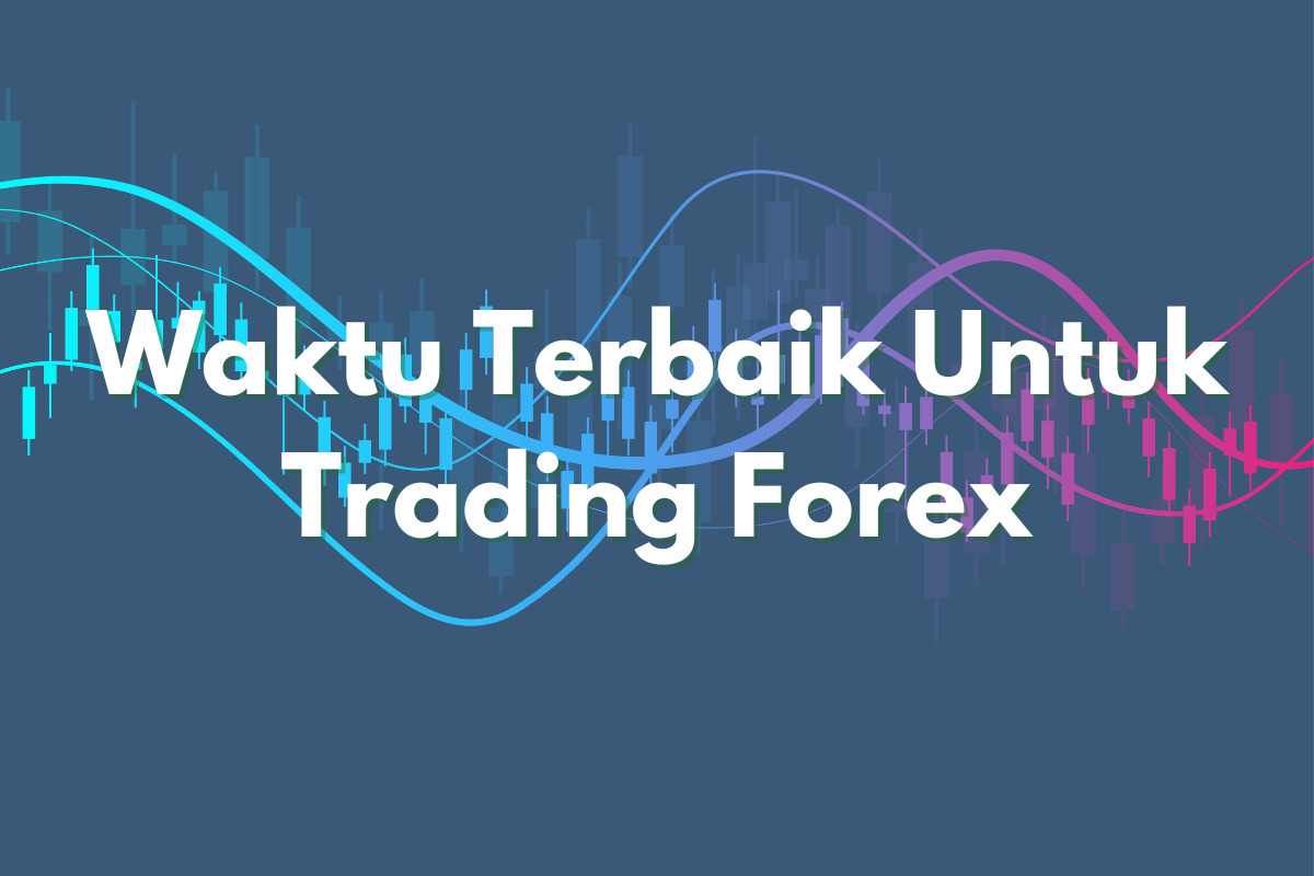 Jam operasional trading forex di Indonesia dan waktu terbaik trading