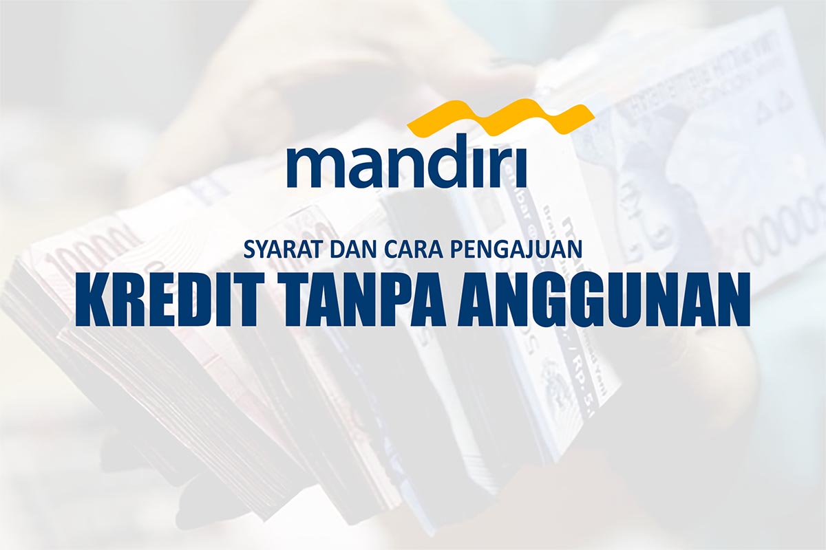 Kredit Tanpa Anggunan Mandiri Rp 200 Juta, Bisa Untuk Biaya Sekolah ... Pinjaman online bunga rendah selain Bank Mandiri, rekomendasi terbaik